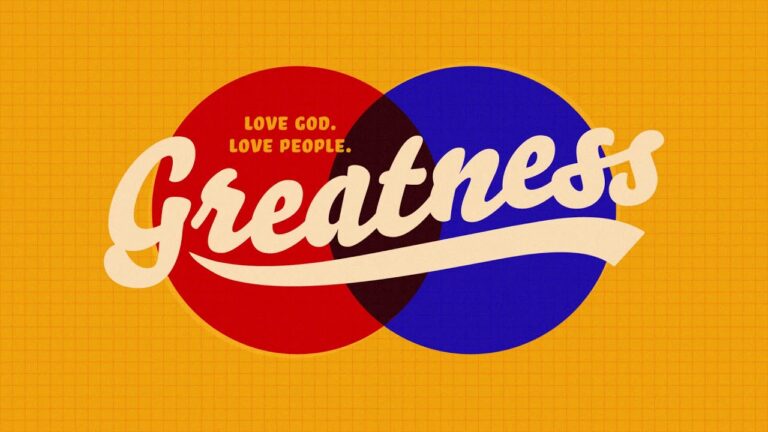 Overlapping red and blue circles form a backdrop for the cursive word 'Greatness' on a yellow grid background, with the slogan 'Love God. Love People.' above.