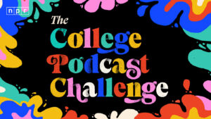 Join the 2026 College Podcast Challenge Win 00 for Best - New Social Gospel NPR College Podcast Challenge returns : NPR